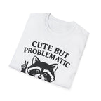 Cute But Problematic- Raccoon T-Shirt - Funny Graphic Tee, Humor Shirt, Quirky Gift, Casual Wear, Birthday Gift