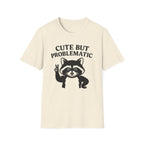 Cute But Problematic- Raccoon T-Shirt - Funny Graphic Tee, Humor Shirt, Quirky Gift, Casual Wear, Birthday Gift