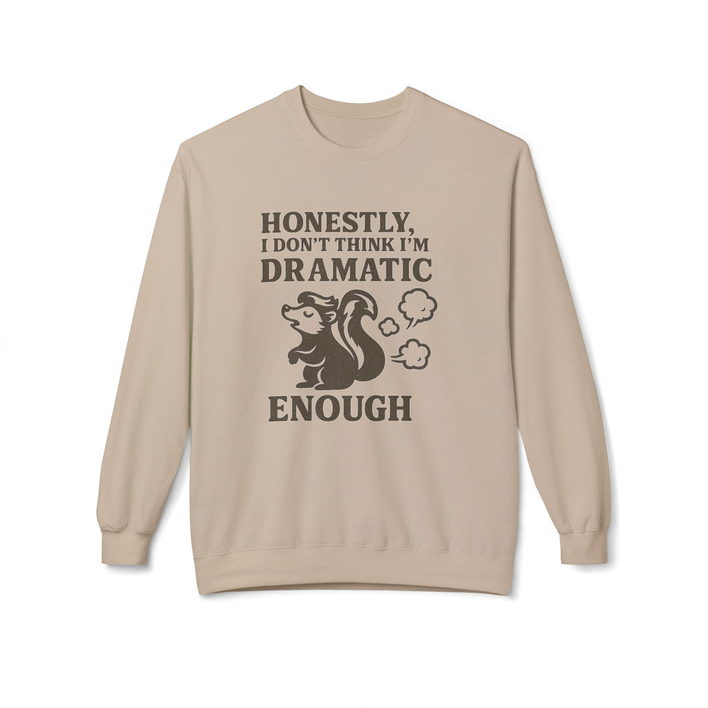 Honestly, I Dont Think Im Dramatic Enough