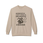 Honestly, I Dont Think Im Dramatic Enough