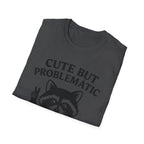 Cute But Problematic- Raccoon T-Shirt - Funny Graphic Tee, Humor Shirt, Quirky Gift, Casual Wear, Birthday Gift