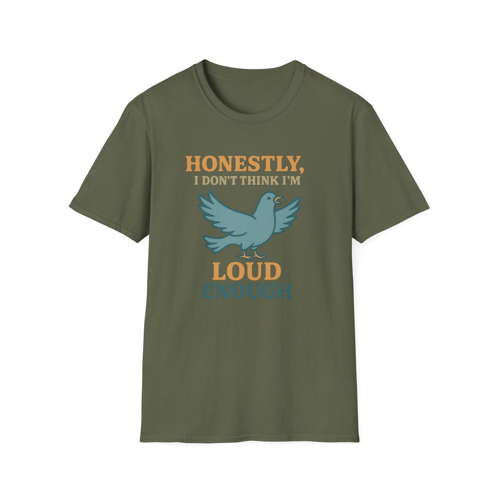 Honestly, I Dont Think Im Loud Enough