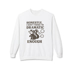 Honestly, I Dont Think Im Dramatic Enough