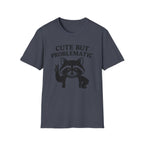 Cute But Problematic- Raccoon T-Shirt - Funny Graphic Tee, Humor Shirt, Quirky Gift, Casual Wear, Birthday Gift