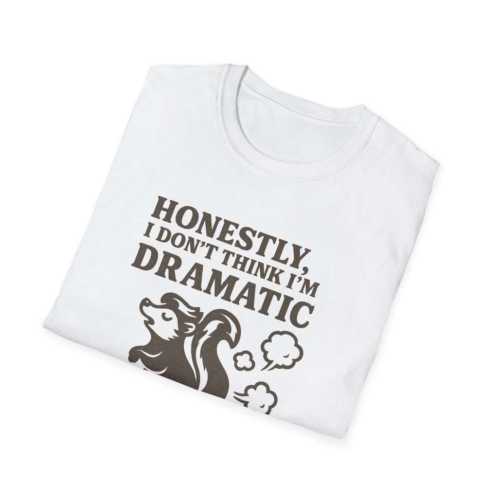 Honestly, I Dont Think Im Dramatic Enough