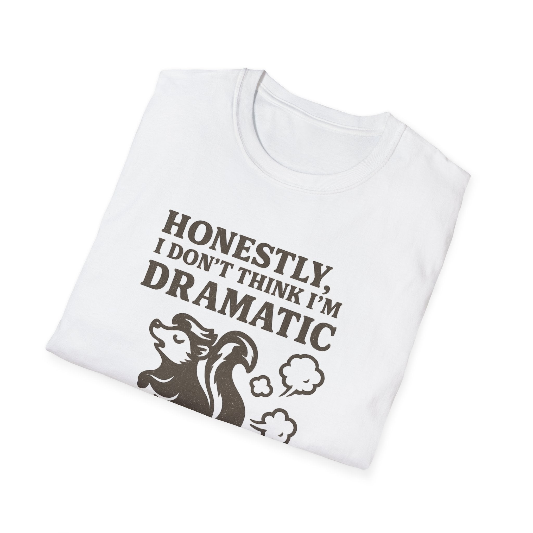 Honestly, I Dont Think Im Dramatic Enough