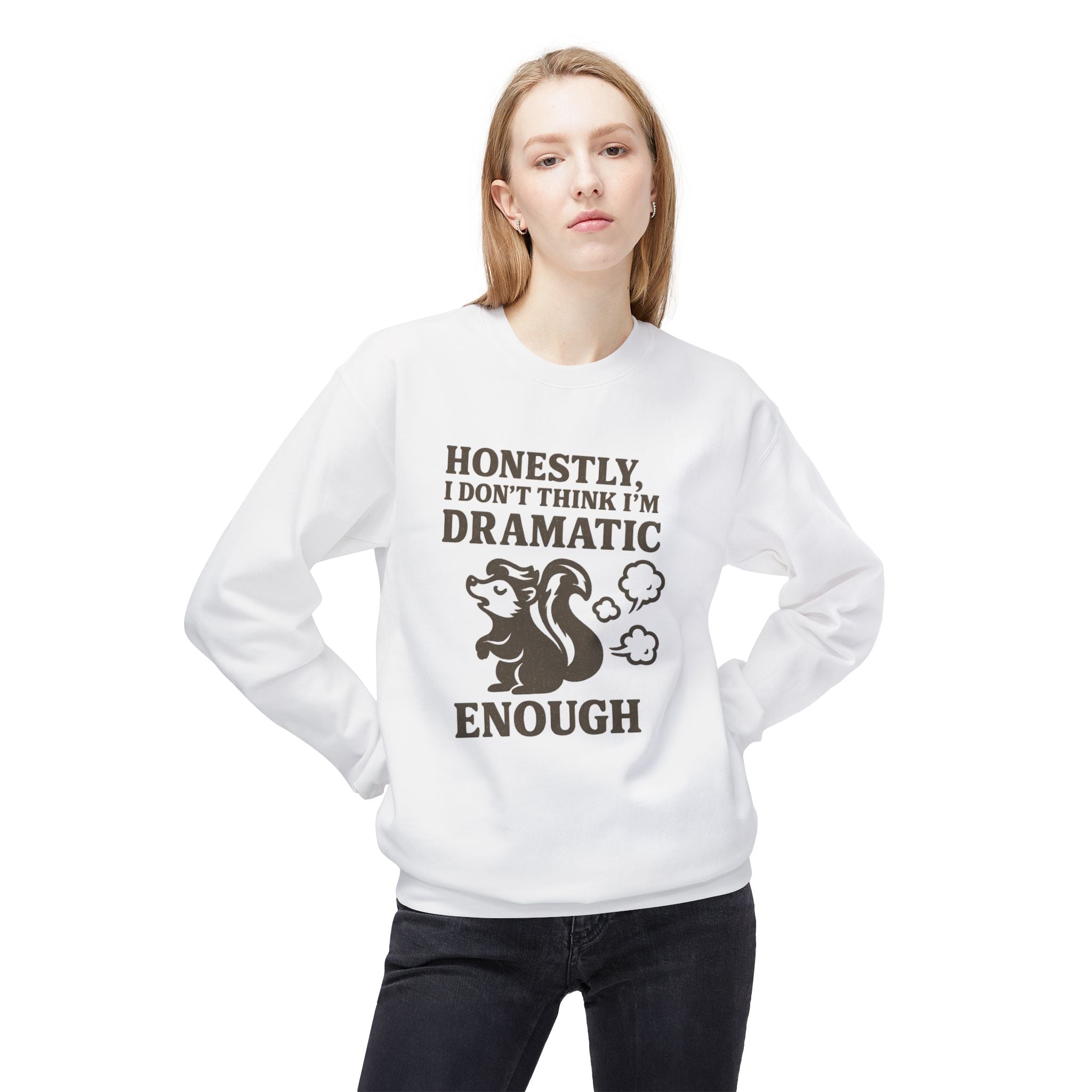 Honestly, I Dont Think Im Dramatic Enough