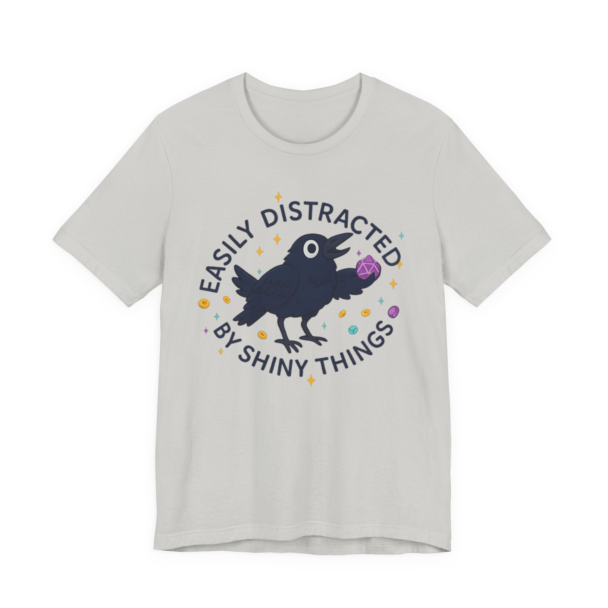 Easily Distracted by Shiny Things T-Shirt | Funny Statement Tee