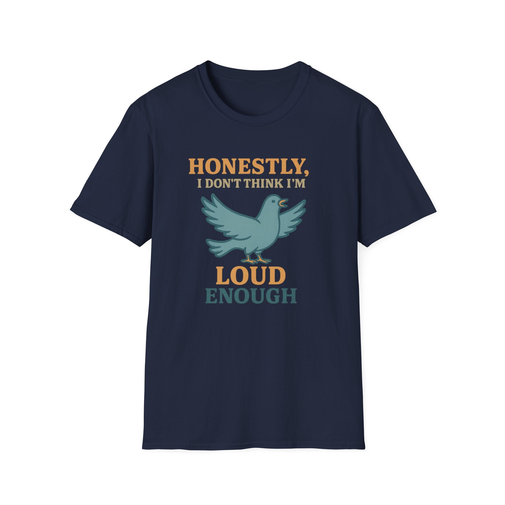 Honestly, I Dont Think Im Loud Enough