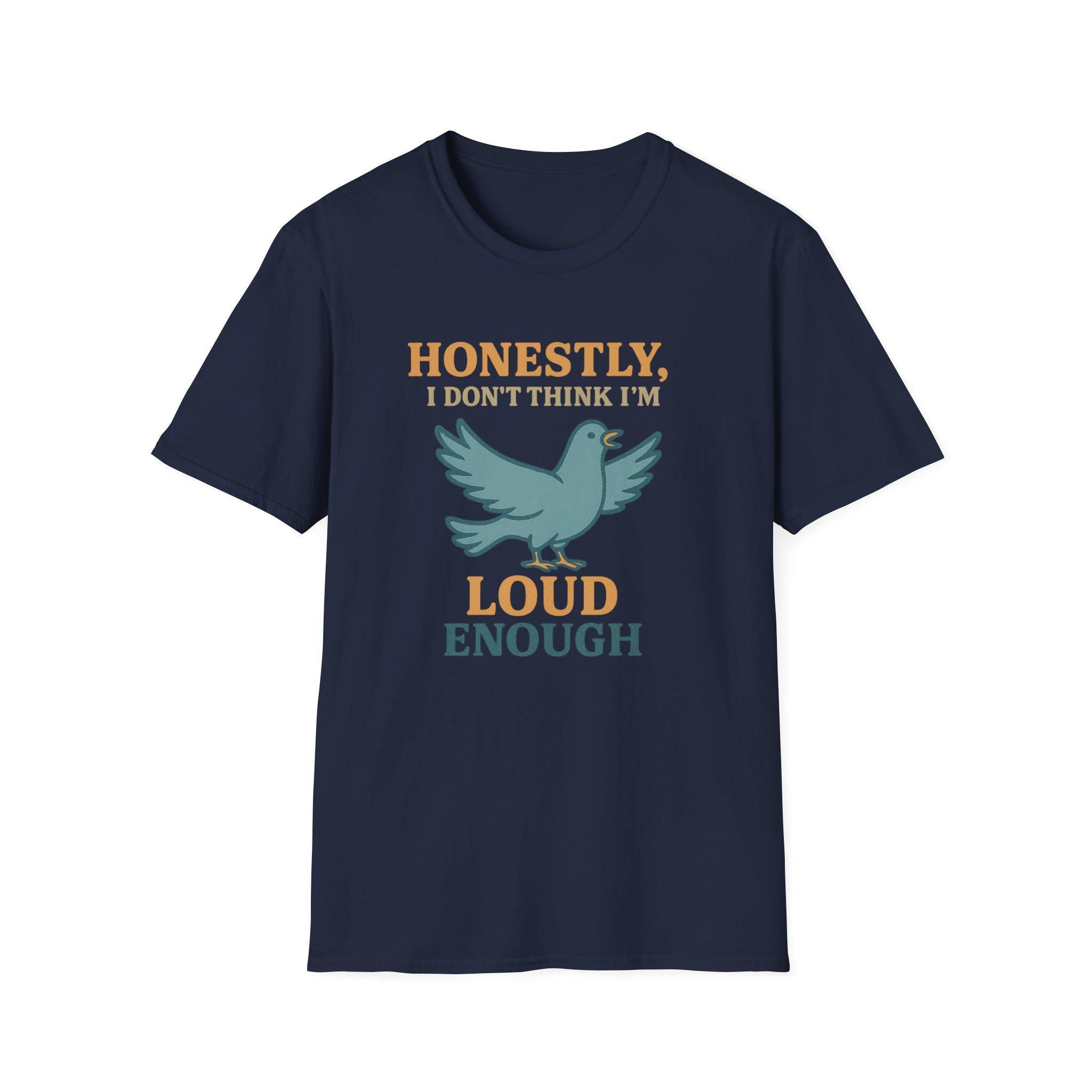 Honestly, I Dont Think Im Loud Enough