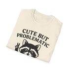 Cute But Problematic- Raccoon T-Shirt - Funny Graphic Tee, Humor Shirt, Quirky Gift, Casual Wear, Birthday Gift