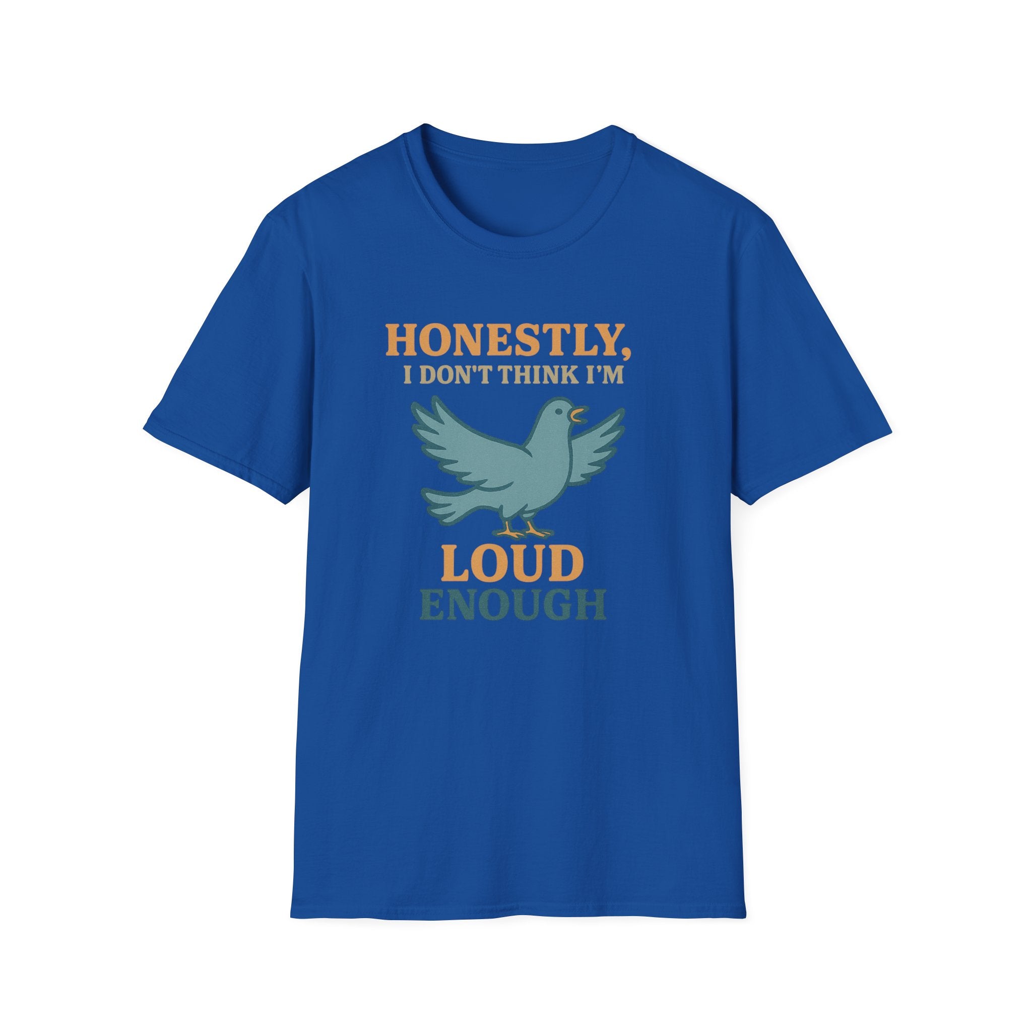 Honestly, I Dont Think Im Loud Enough