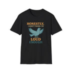Honestly, I Dont Think Im Loud Enough