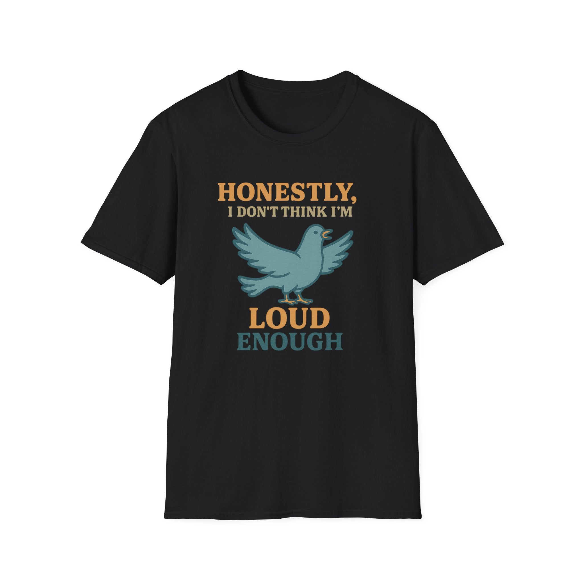 Honestly, I Dont Think Im Loud Enough