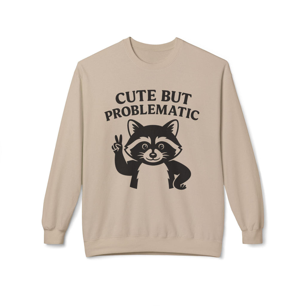 Cute But Problematic Sweatshirt,  Funny Gift for Animal Lovers, Unique Humor Apparel