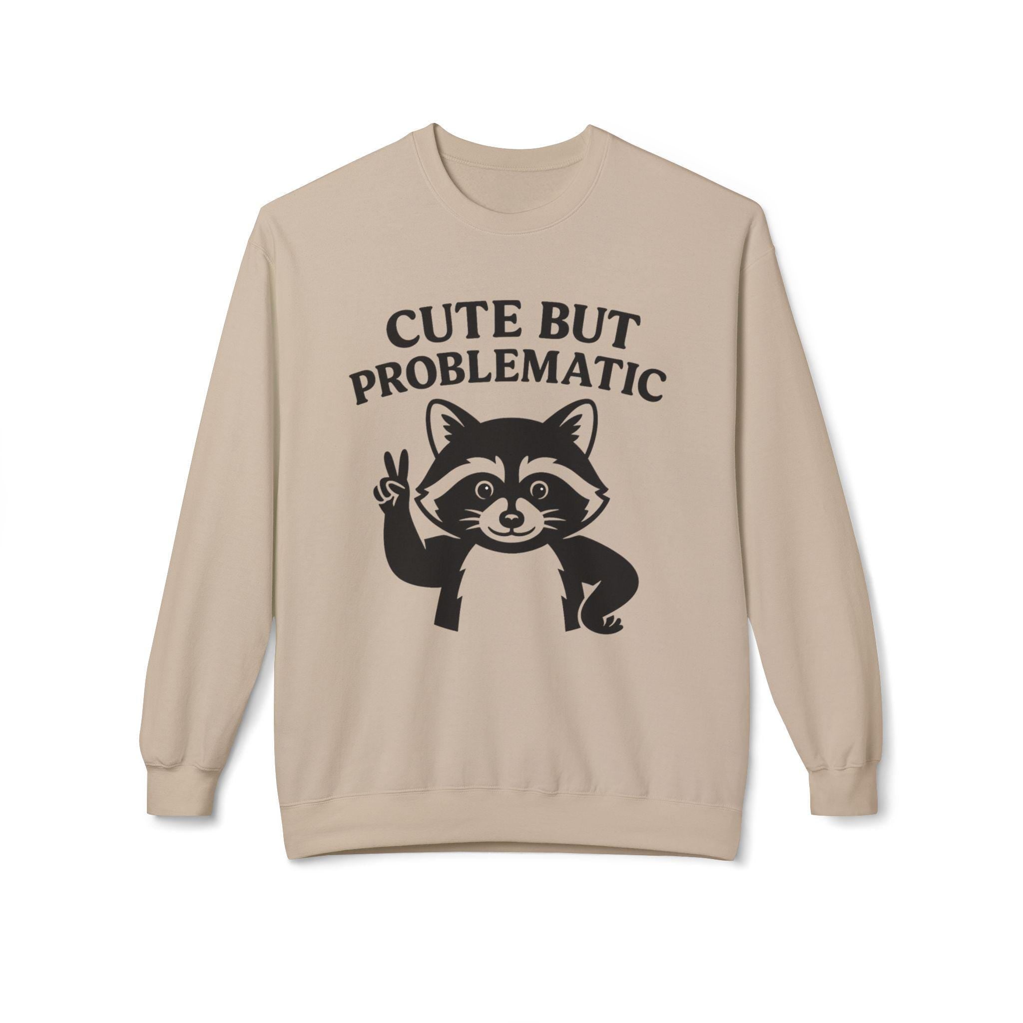 Cute But Problematic Sweatshirt,  Funny Gift for Animal Lovers, Unique Humor Apparel