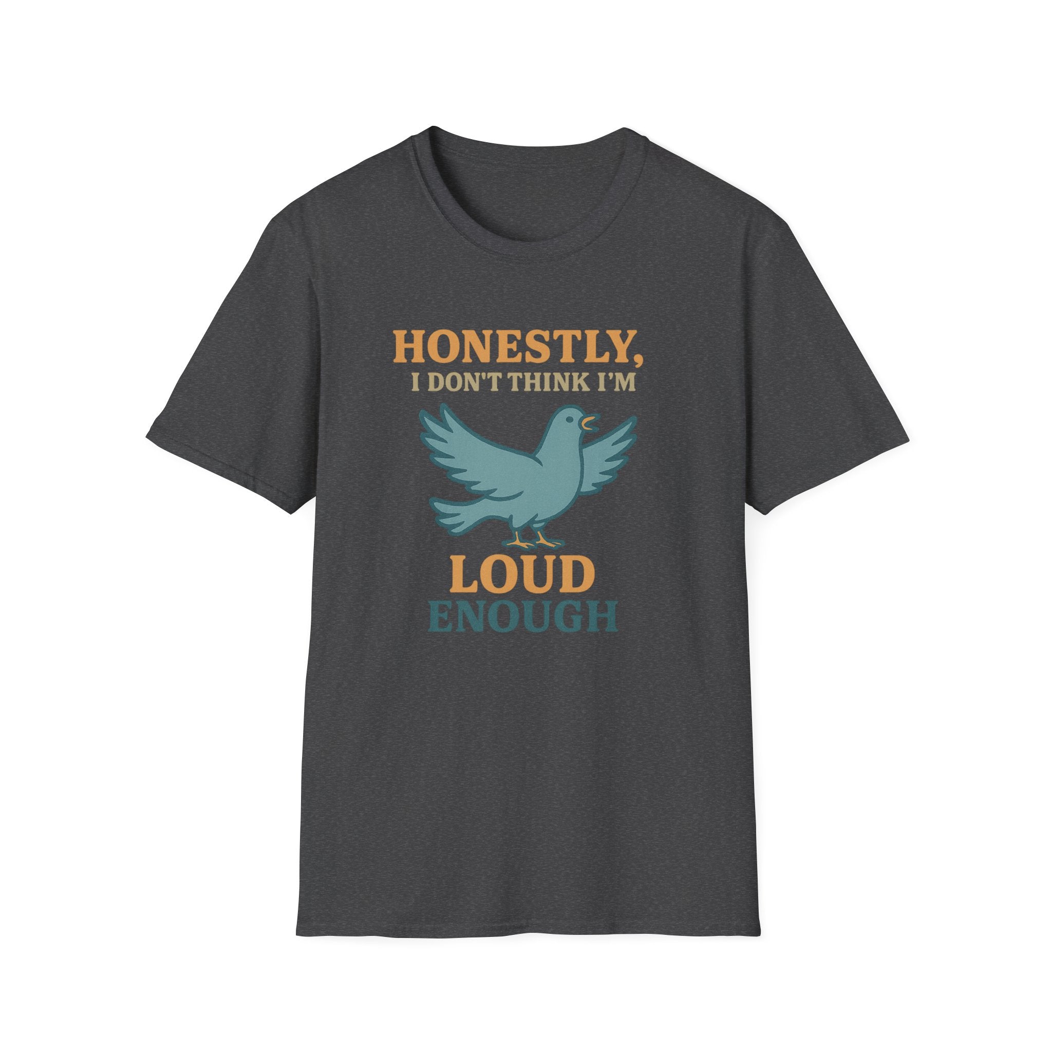 Honestly, I Dont Think Im Loud Enough