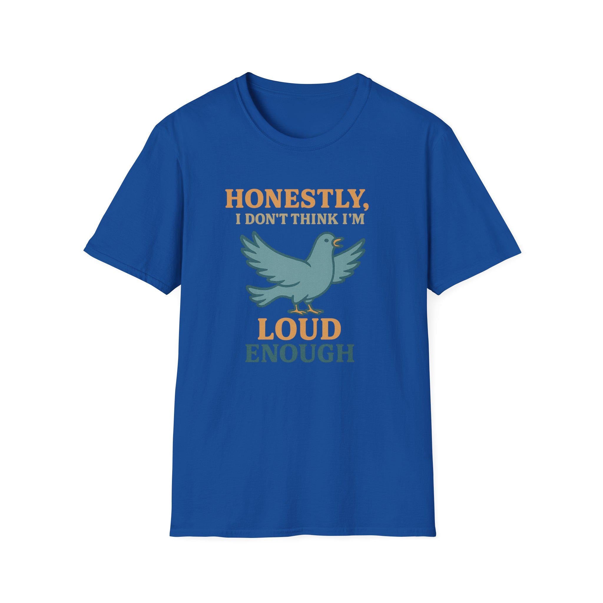 Honestly, I Dont Think Im Loud Enough