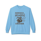 Honestly, I Dont Think Im Dramatic Enough