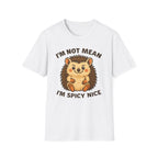 Cute Hedgehog T-Shirt, Funny Animal Tee, Spicy Nice Shirt, Gift for Hedgehog Lovers, Unisex Softstyle Top
