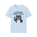Cute But Problematic- Raccoon T-Shirt - Funny Graphic Tee, Humor Shirt, Quirky Gift, Casual Wear, Birthday Gift