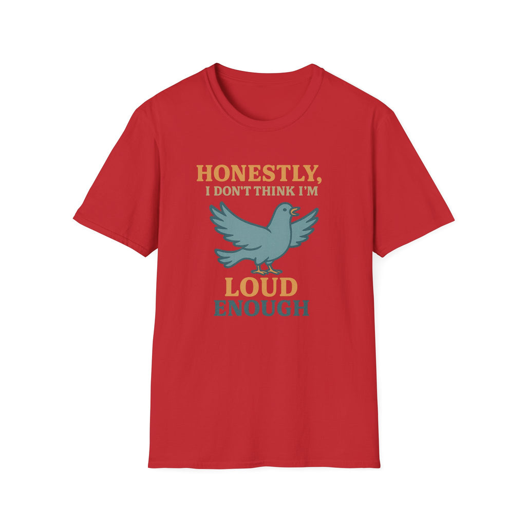 Honestly, I Dont Think Im Loud Enough