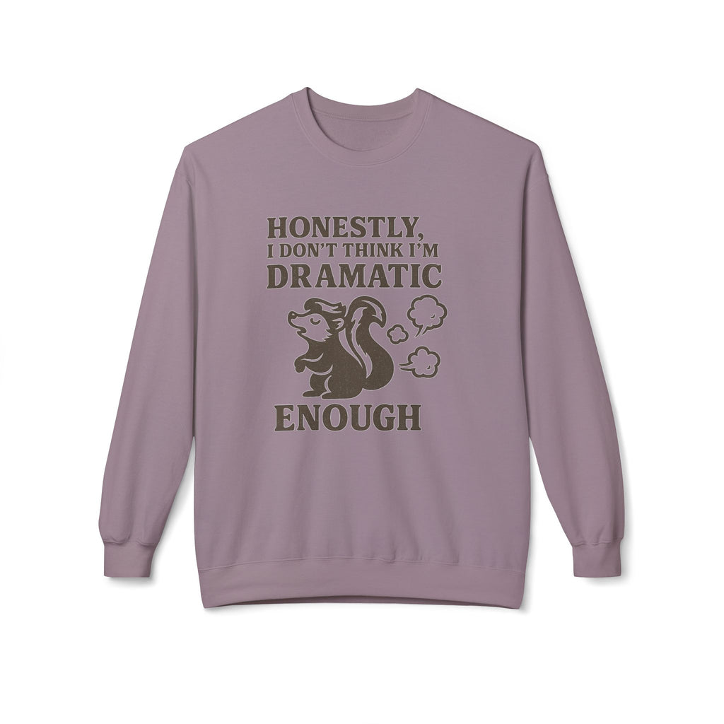 Honestly, I Dont Think Im Dramatic Enough