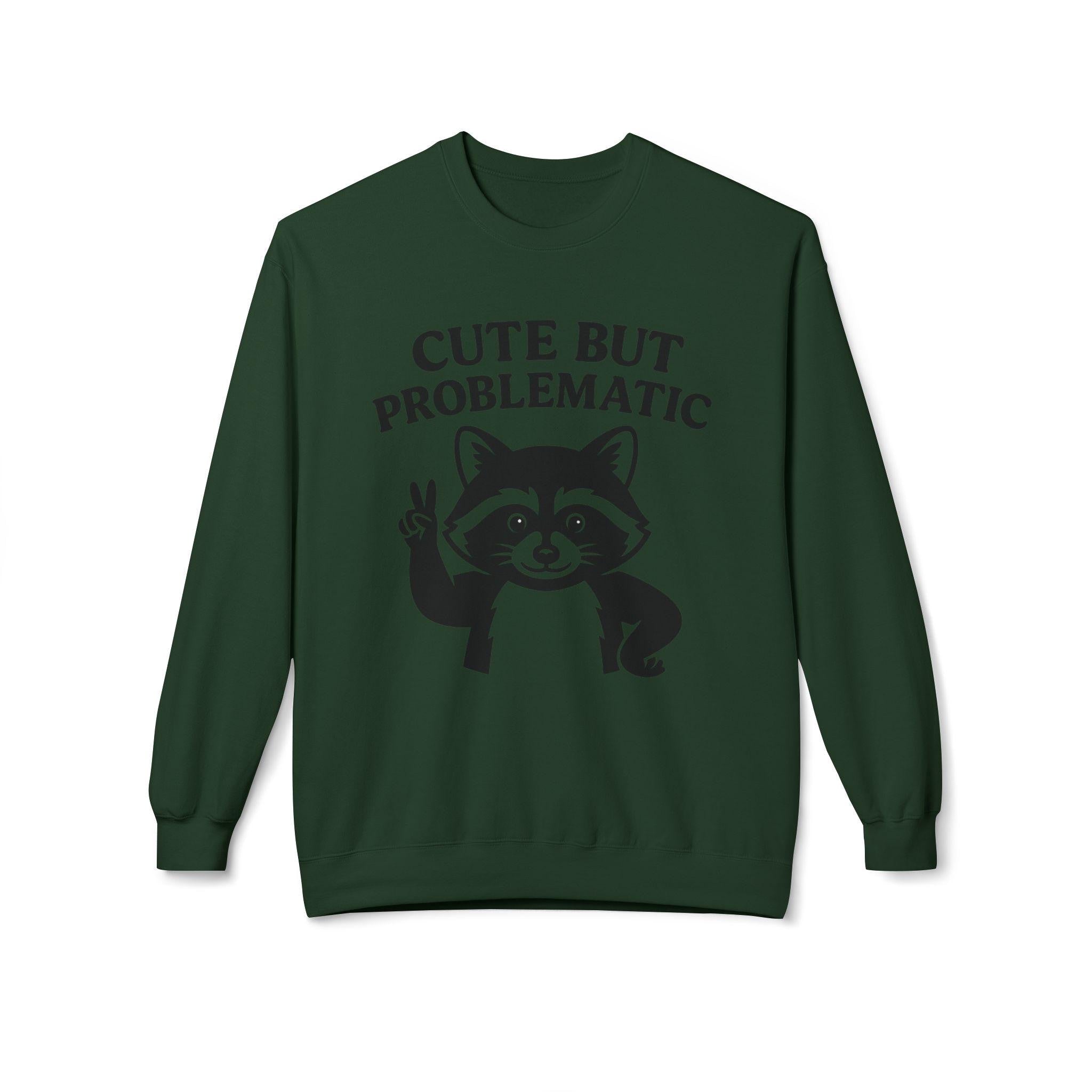 Cute But Problematic Sweatshirt,  Funny Gift for Animal Lovers, Unique Humor Apparel