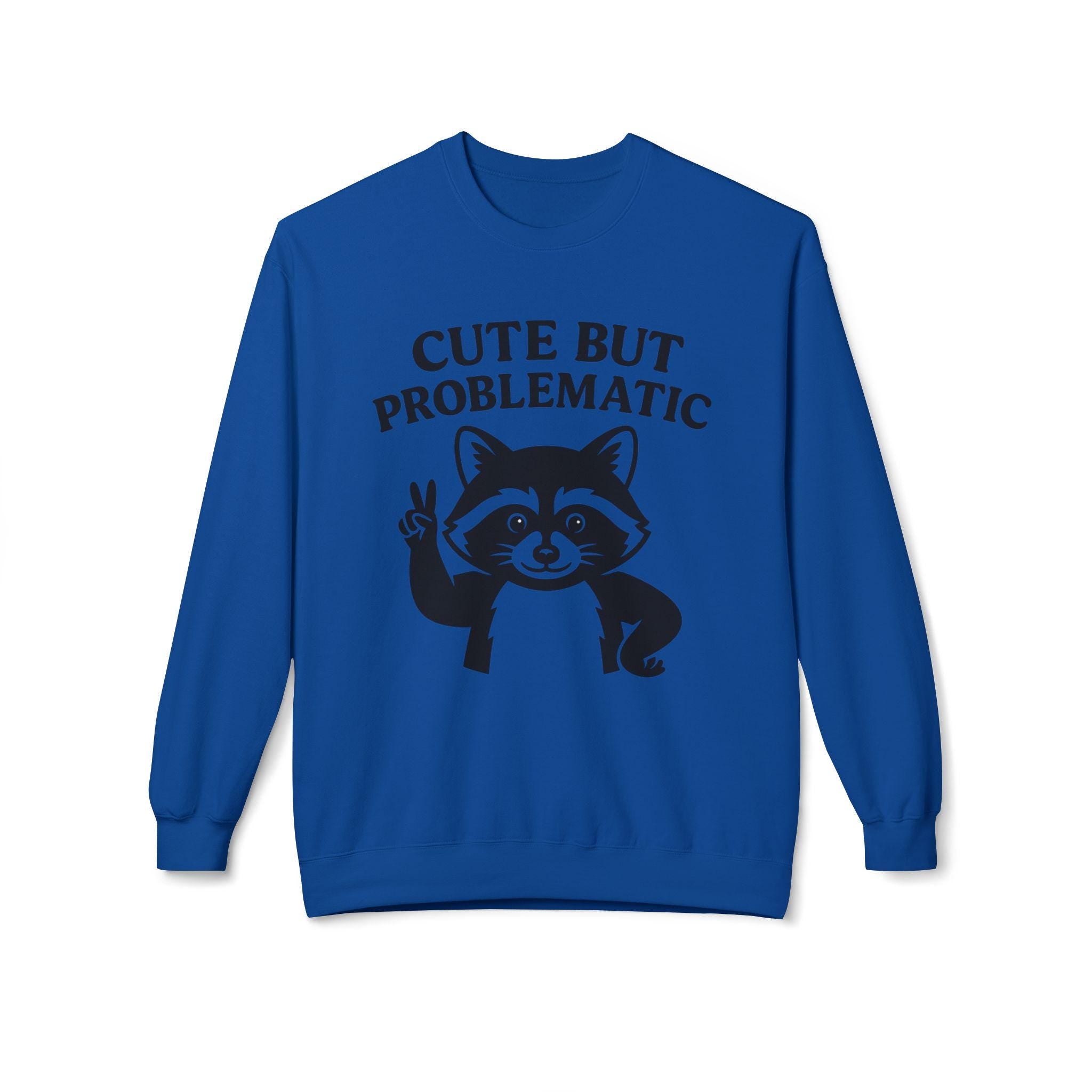 Cute But Problematic Sweatshirt,  Funny Gift for Animal Lovers, Unique Humor Apparel
